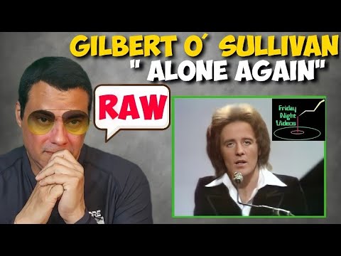 Gilbert O' Sullivan - Alone Again ( original version) Reaction!