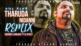 Tharuda Nidanni Remix  DJ Kvizz  Ranidu Lankage  M