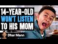 14 Year Old WON T LISTEN To His MOM He Instantly Regrets It Dhar Mann Studios