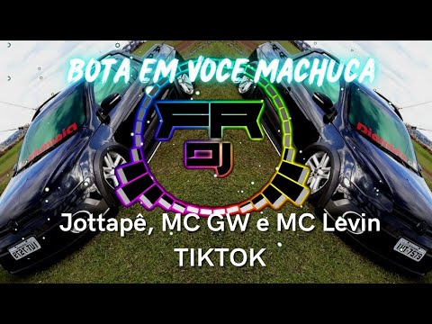 BOTA EM VOCÊ MACHUCA - Jottapê, MC GW e MC Levin (FR DJ)