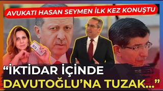 HANGİ KLİKLER TUZAK KURDU? Ahmet Davutoğlu'nun Avukatı İlk Kez Konuştu