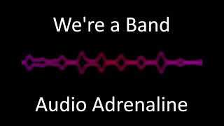 We're A Band - Audio Adrenaline (Lyrics)