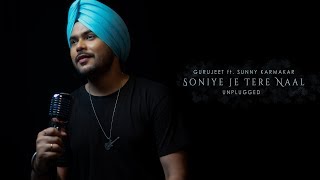 Download lagu Soniye Je Tere Naal | GURUJEET ft. SUNNY KARMAKAR | UNPLUGGED mp3