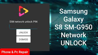 Samsung Galaxy S8 SM-G950 Network Unlock @Phone & Pc Repair