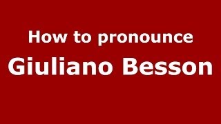 How to pronounce Giuliano Besson