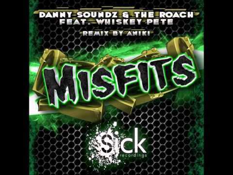 Danny Soundz & The Roach feat. Whiskey Pete - Misfits (Aniki Remix)