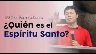 53. ¿Quién es el Espíritu Santo? : Dios Espíritu Santo