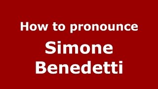 How to pronounce Simone Benedetti