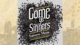 Come Ye Sinners - Sojourn Music