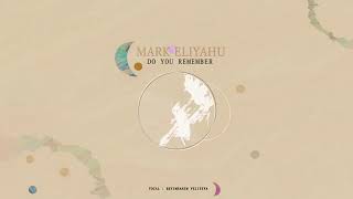 Mark Eliyahu - Do You Remember