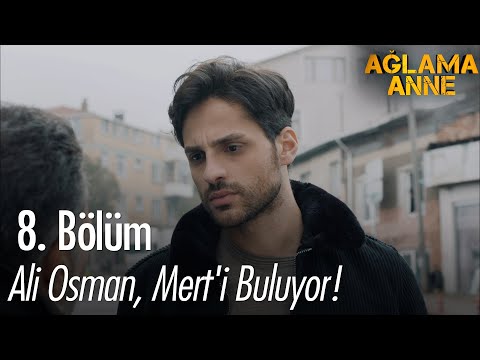 Ali Osman, Mert'i buluyor! - Ağlama Anne 8. Bölüm