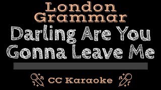 London Grammar • Darling Are You Gonna Leave Me (CC) [Karaoke Instrumental Lyrics]