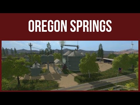 Farming Simulator 17 - First Look & Map Tour – OREGON SPRINGS