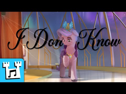 I Dont Know - 4everfreebrony