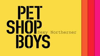 Sexy Northerner - Pet Shop Boys