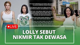 LIVE: Lolly Sebut Nikita Mirzani Tak Dewasa hingga Terungkapnya Jenis Kelamin Adik Baby Ameena