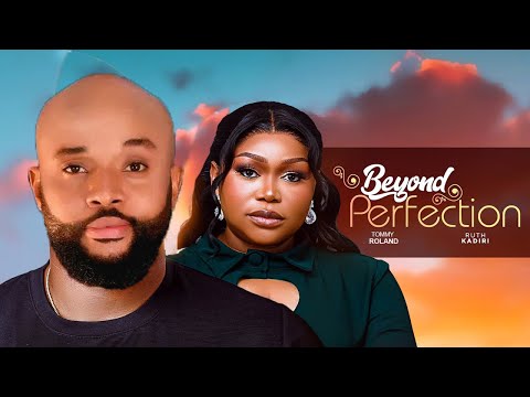 BEYOND PERFECTION(Full Movie)Ruth Kadiri And Tommy Roland 2024 Nigerian Movie