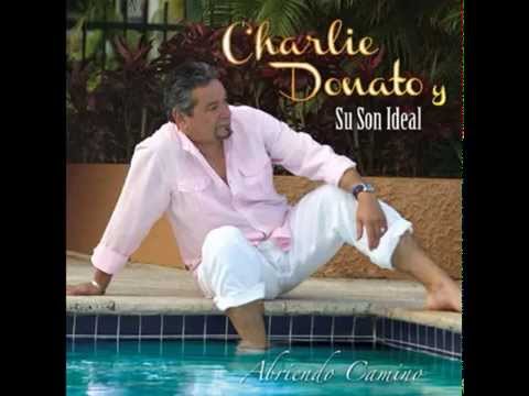 Charlie Donato Y Su Son Ideal - Ábrele Camino Al Son