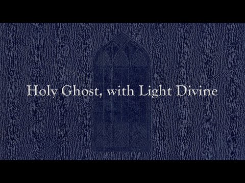 Holy Ghost, with Light Divine (Weekly Hymn Project)