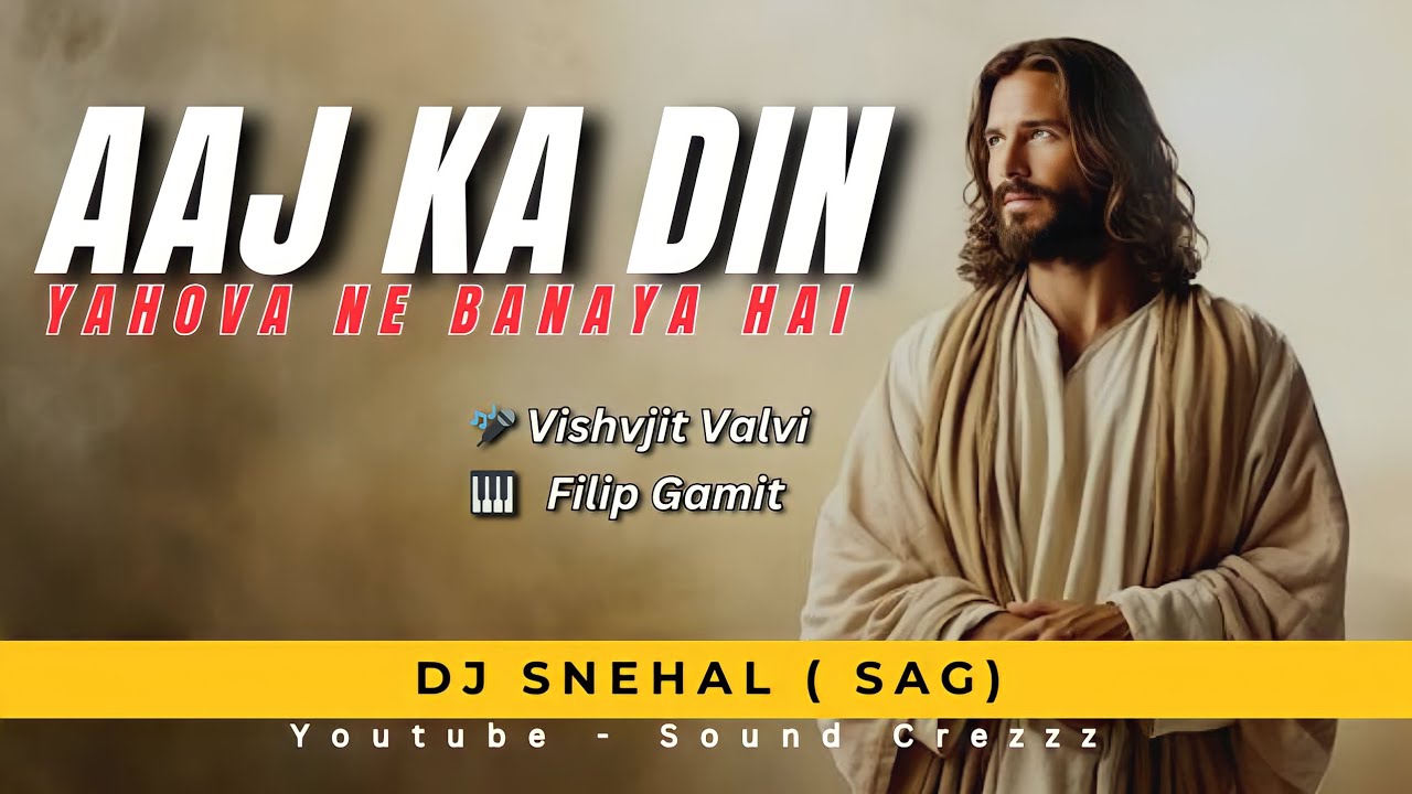Aaj Ka Din Yahowa Ne Banaya Hai Lyrics – Vishvjit Valvi