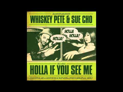Whiskey Pete/Sue Cho "Holla If U See Me" (ill044 KMFX/Gustolabs Mix)