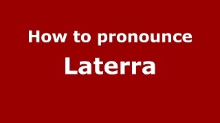 How to pronounce Laterra