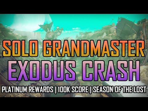 Solo Grandmaster Nightfall - Exodus Crash NO CHEESE (Platinum Rewards, 100k Score)