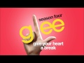 Give Your Heart A Break | Glee [HD FULL STUDIO]