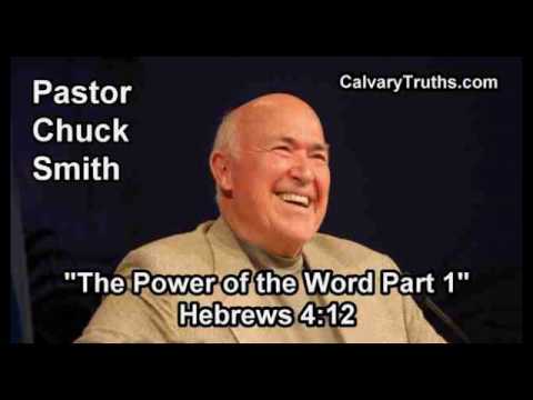 The Power of the Word Part 1, Hebrews 4:12 - Pastor Chuck Smith - Topical Bible Study