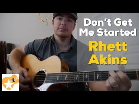 Don't Get Me Started - Rhett Akins