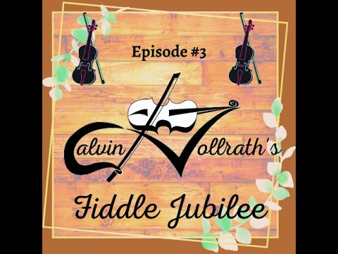 Calvin Vollrath's Fiddle Jubilee - Episode #3 - May 1, 2022