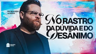 12.07 | Primeira Igreja | Celebração Dominical | No rastro da dúvida e do desânimo | Pr.Segundo |19h