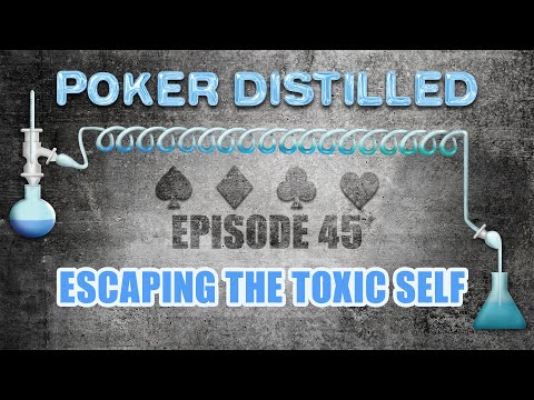 Poker Distilled Podcast - Episode 45: Escaping the Toxic Self