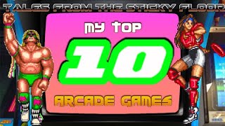 My Top 🔟 Arcade Games | Tales From The Sticky Floor Special Episode