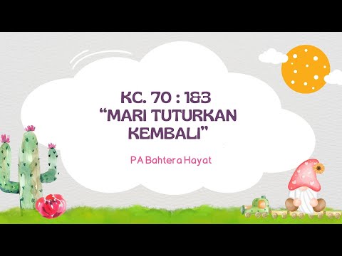 KC. 70 : 1&3 “MARI TUTURKAN KEMBALI” PA Bahtera Hayat