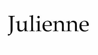 How to Pronounce Julienne