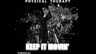Keep It Movin' - Phyzical Thurapy (www.phyzicalthurapy.com)