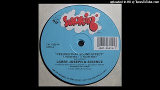 Larry Joseph & Science | Feeling That Sound Effect (House Mix 1)