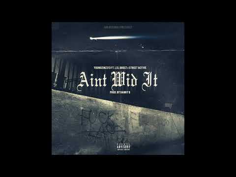 Aint Wid It Ft. Street Active X Lxl Ghost Prod. By DannyB
