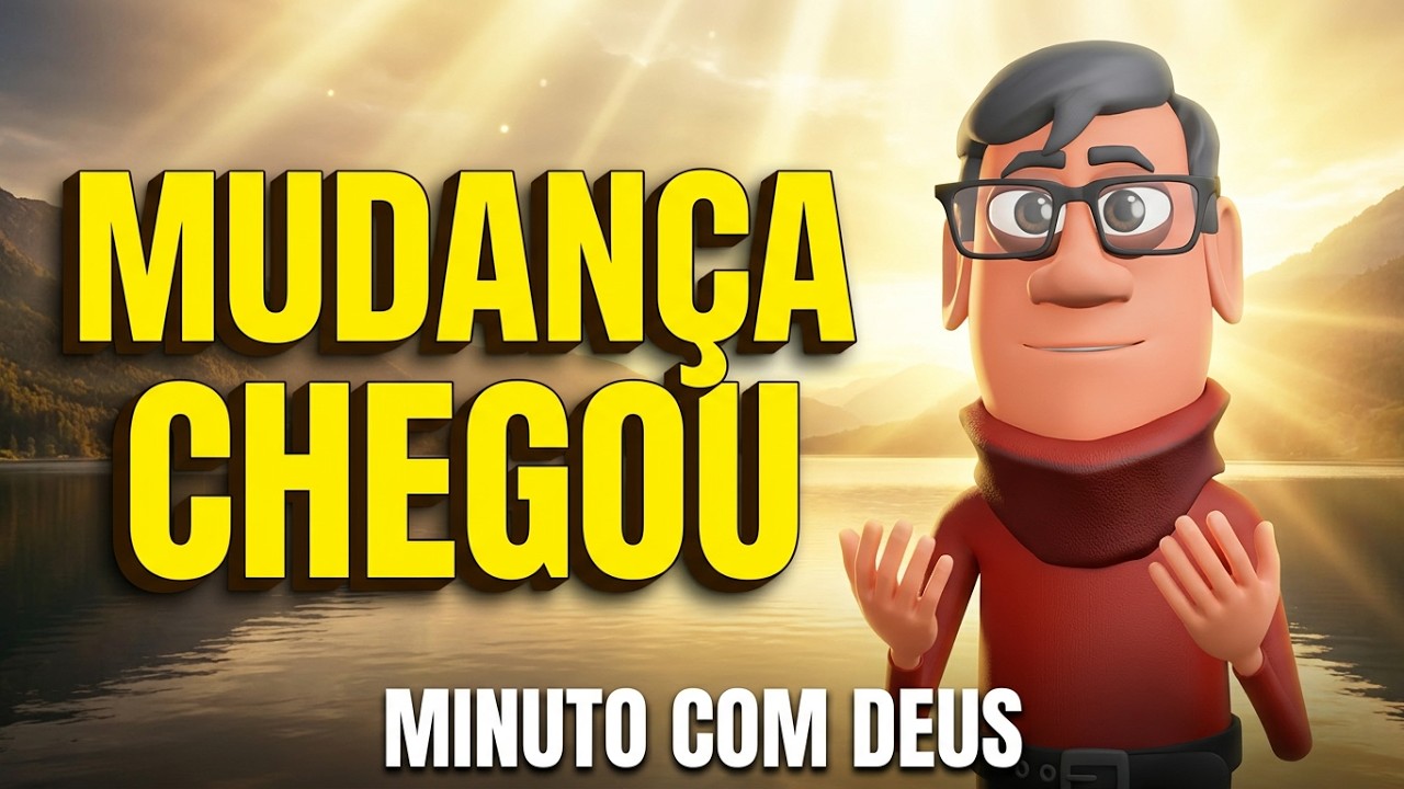 ORAÇÃO DA MANHÃ O TEMPO DE MUDANÇA CHEGOU, CREIA E RECEBA! -  MINUTO COM DEUS HOJE