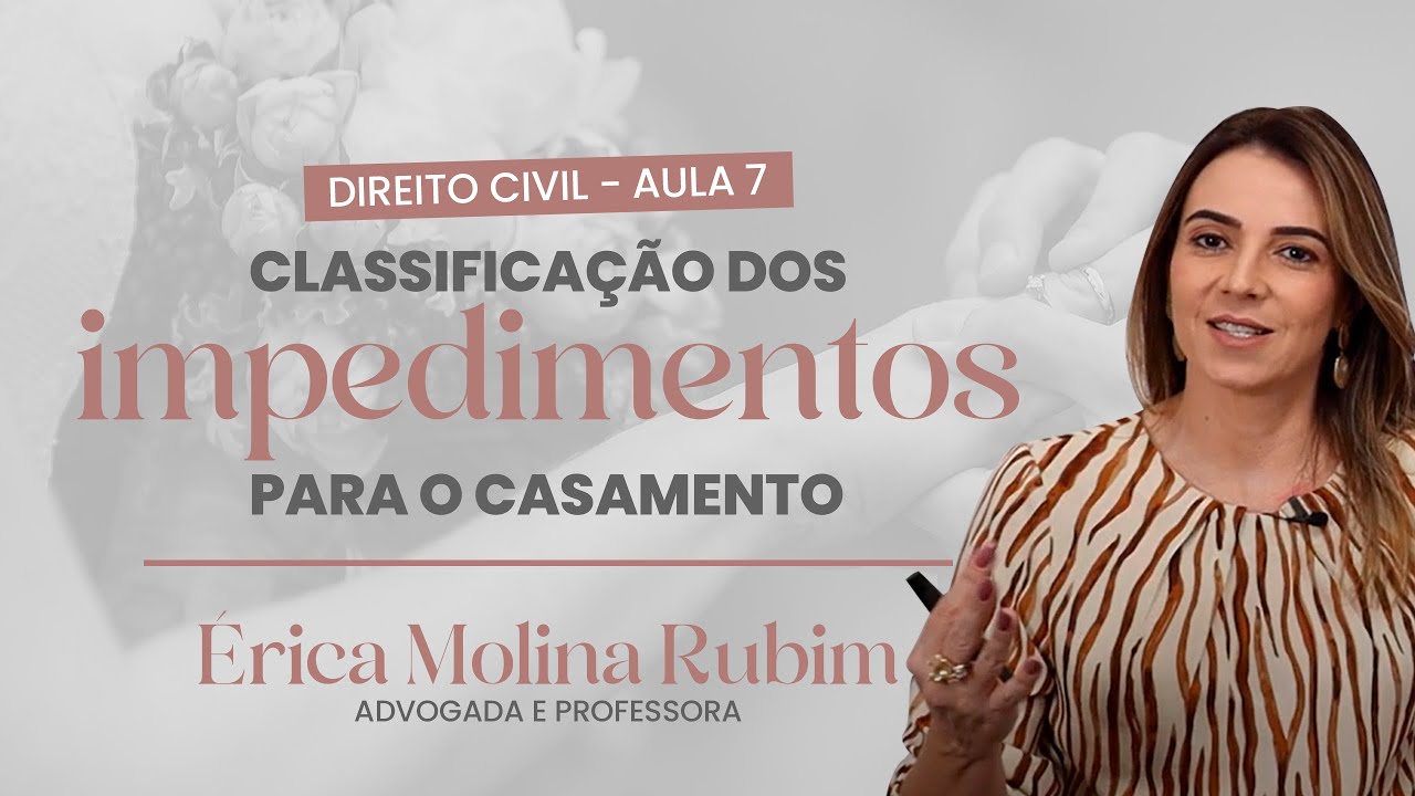 AULA 7 - CLASSIFICAÇÃO DOS IMPEDIMENTOS PARA O CASAMENTO