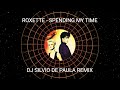 Roxette - Spending My Time (Dj Silvio de Paula Remix) (Lyrics)