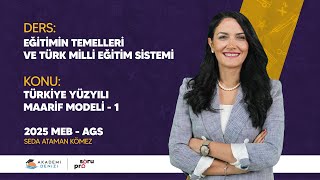 MEB-AGS Ders 18 | Eğitimin Temelleri ve Türk Milli Eğitim Sistemi | Türkiye Yüzy