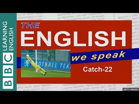 Catch-22: The English We Speak