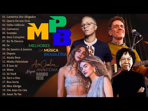 MPB As Melhores Antigas - Músicas MPB de Todos os Tempos - Maria Gadú, Djavan, Anavitória, Melim...