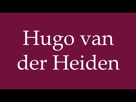 How to Pronounce ''Hugo van der Heiden'' Correctly in German