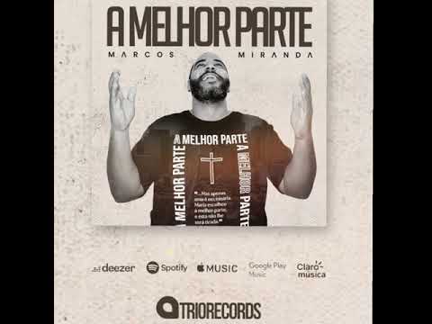 A Melhor Parte - Marcos Miranda
