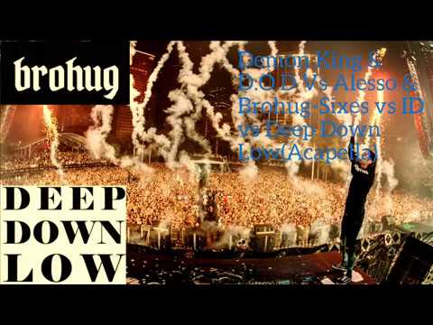 Demon King & D.O.D Vs Alesso & Brohug-Sixes vs ID vs Deep Down Low(Acapella)