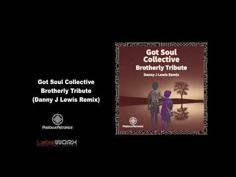 Got Soul Collective - Brotherly Tribute (Danny J Lewis Remix)