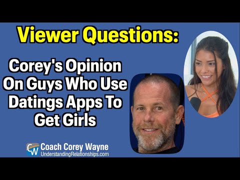 Corey's Opinion On Guys Who Use Datings Apps To Get Girls